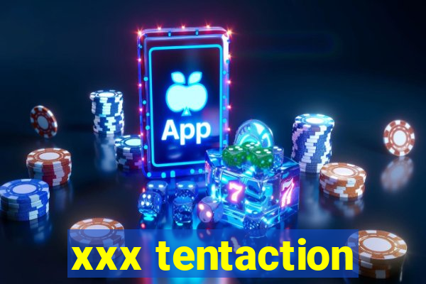 xxx tentaction